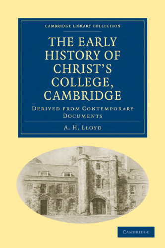 The Early History of Christ’s College, Cambridge: Derived from Contemporary Documents