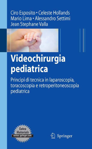Videochirurgia pediatrica: Principi di tecnica in laparoscopia, toracoscopia e retroperitoneoscopia pediatrica