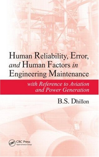 Human Reliability, Error, and Human Factors in Engineering Maintenance: with Reference to Aviation and Power Generation