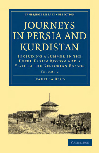 Journeys in Persia and Kurdistan, Volume 2: Including a Summer in the Upper Karun Region and a Visit to the Nestorian Rayahs