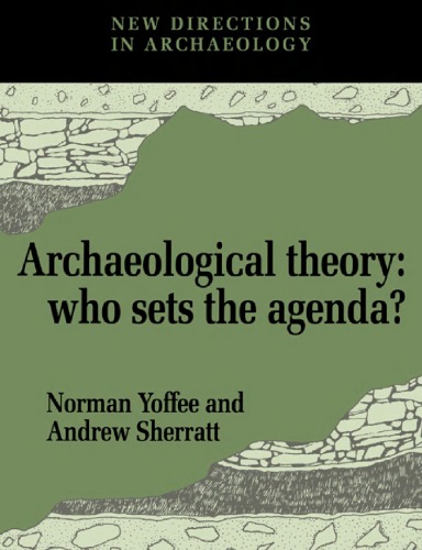 Archaeological Theory: Who Sets the Agenda? (New Directions in Archaeology)