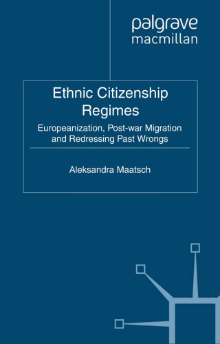 Ethnic Citizenship Regimes: Europeanization, Post-war Migration and Redressing Past Wrongs (Citizenship and Identity)