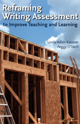 Reframing Writing Assessment to Improve Teaching and Learning