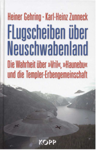 Flugscheiben über Neuschwabenland: Die Wahrheit über »Vril«, »Haunebu« und die Templer-Erbengemeinschaft