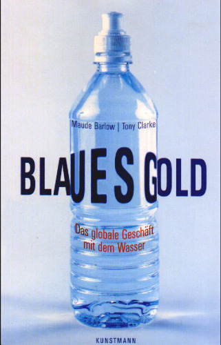 Blaues Gold. Das globale Geschäft mit dem Wasser