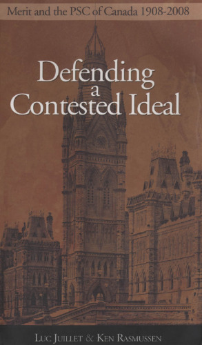 Defending a Contested Ideal: Merit and the Public Service Commission, 1908-2008 (Governance Series)
