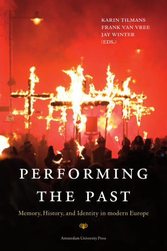 Performing the Past: Memory, History, and Identity in Modern Europe