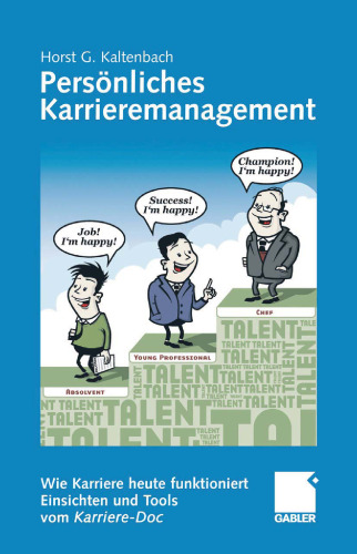 Persönliches Karrieremanagement. Wie Karriere heute funktioniert. Einsichten und Tools vom Karriere-Doc