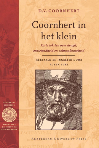 Coornhert in het klein. Korte teksten over deugd, onwetendheid en volmaakbaarheid