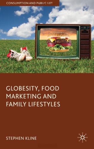 Globesity, Food Marketing and Family Lifestyles (Consumption and Public Life)