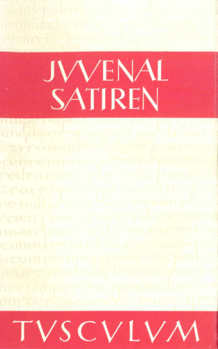 Iuvenalis, Decimus Iunius: Satiren, lateinisch - deutsch (Sammlung Tusculum)