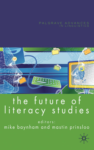 The Future of Literacy Studies (Palgrave Advances in Linguistics)