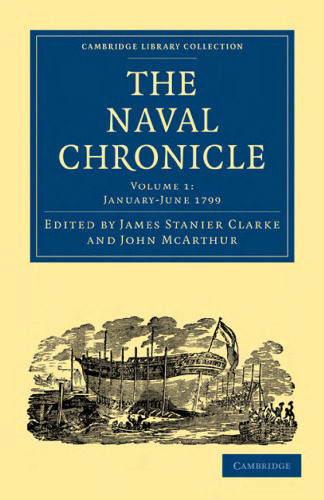 The Naval Chronicle, Volume 01: Containing a General and Biographical History of the Royal Navy of the United Kingdom with a Variety of Original Papers on Nautical Subjects
