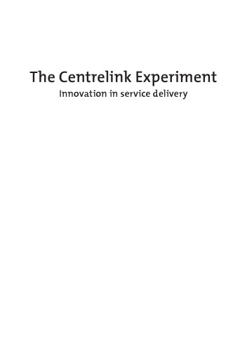 The Centrelink Experiment: Innovation in Service Delivery (Australia and New Zealand School of Government (ANZSOG))