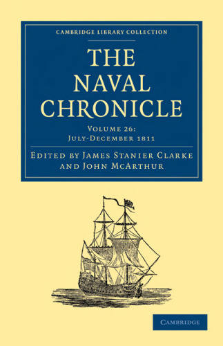 The Naval Chronicle, Volume 26: Containing a General and Biographical History of the Royal Navy of the United Kingdom with a Variety of Original Papers on Nautical Subjects