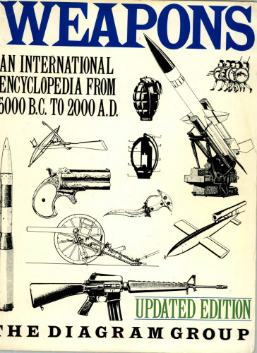Weapons: An International Encyclopedia From 5000 B.C. to 2000 A.D., Updated Edition