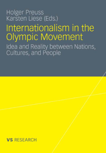 Internationalism in the Olympic Movement: Idea and Reality between Nations, Cultures and People