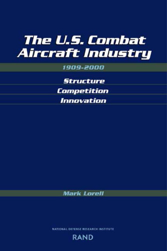 The U.S. combat aircraft industry, 1909-2000: structure, competition, innovation, Issue 1696