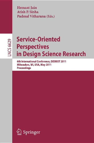 Service-Oriented Perspectives in Design Science Research: 6th International Conference, DESRIST 2011, Milwaukee, WI, USA, May 5-6, 2011. Proceedings