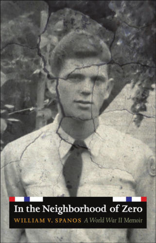 In the Neighborhood of Zero: A World War II Memoir