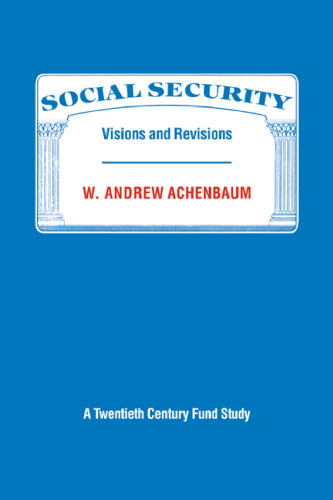 Social Security: Visions and Revisions: A Twentieth Century Fund Study