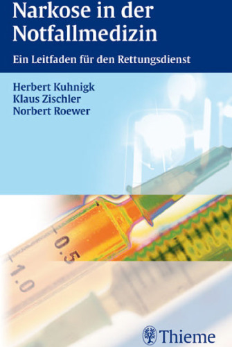 Narkose in der Notfallmedizin. Ein Leitfaden für den Rettungsdienst