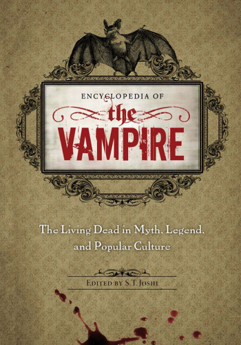 Encyclopedia of the Vampire: The Living Dead in Myth, Legend, and Popular Culture