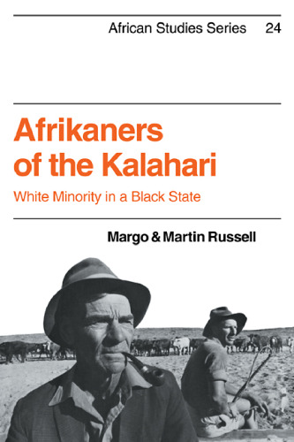 Afrikaners of the Kalahari: White Minority in a Black State (African Studies (No. 24))