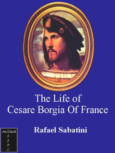 The Life of Cesare Borgia