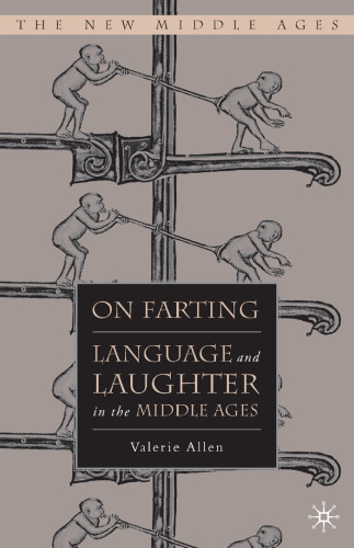 On Farting: Language and Laughter in the Middle Ages (The New Middle Ages)