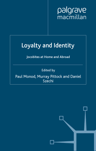 Loyalty and Identity: Jacobites at Home and Abroad (Studies in Modern History)
