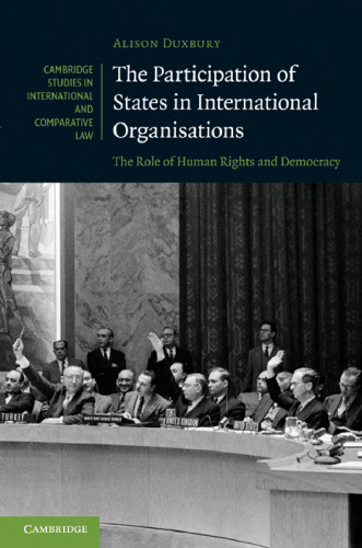 The Participation of States in International Organisations: The Role of Human Rights and Democracy