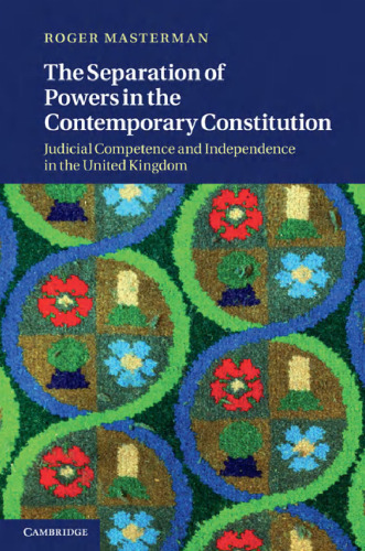 The Separation of Powers in the Contemporary Constitution: Judicial Competence and Independence in the United Kingdom