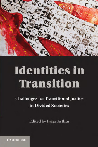 Identities in Transition: Challenges for Transitional Justice in Divided Societies