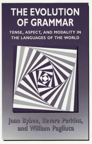 The Evolution of Grammar: Tense, Aspect, and Modality in the Languages of the World