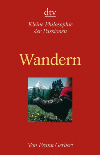 Wandern: Kleine Philosophie der Passionen