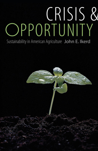 Crisis & opportunity: sustainability in American agriculture