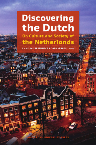 Discovering the Dutch: On Culture and Society of the Netherlands