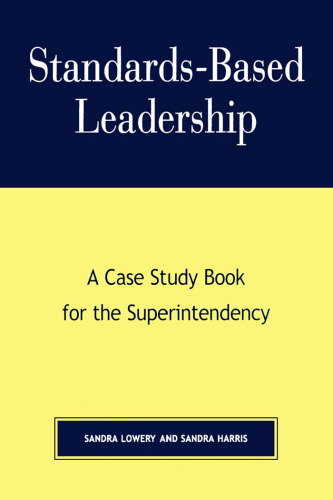 Standards-based leadership: a case study book for the superintendency