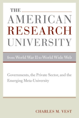 The American Research University from World War II to World Wide Web: Governments, the Private Sector, and the Emerging Meta-University