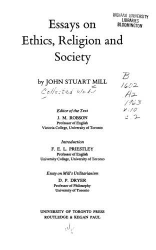 Essays on Ethics, Religion and Society (with: Utilitarianism) (Collected Works of John Stuart Mill - Vol. 10)