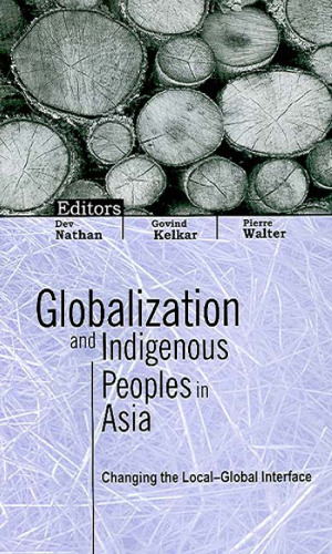 Globalization and Indigenous Peoples in Asia: changing the local–global interface
