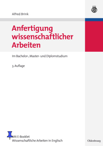 Anfertigung wissenschaftlicher Arbeiten: Ein prozessorientierter Leitfaden zur Erstellung von Bachelor-, Master- und Diplomarbeiten in acht Lerneinheiten, 3. Auflage