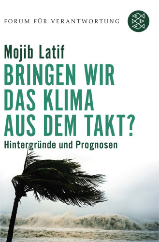 Bringen wir das Klima aus dem Takt?: Hintergründe und Prognosen, 4. Auflage (Forum für Verantwortung)