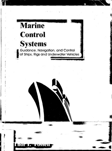 Marine Control Systems: Guidance, Navigation and Control of Ships, Rigs and Underwater Vehicles