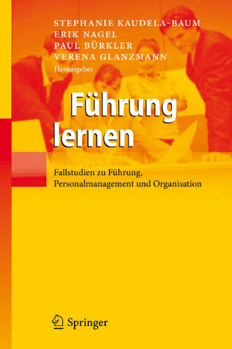 Führung lernen: Fallstudien zu Führung, Personalmanagement und Organisation