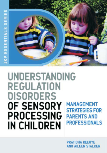 Understanding Regulation Disorders of Sensory Processing in Children: Management Strategies for Parents and Professionals