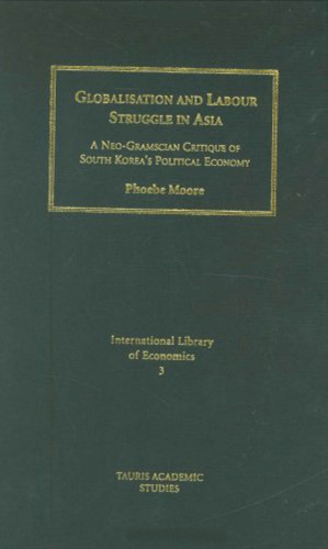 Globalisation and labour struggle in Asia: a neo-Gramscian critique of South Korea's political economy
