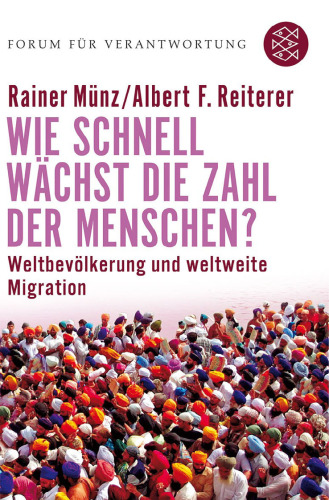 Wie schnell wächst die Zahl der Menschen?: Weltbevölkerung und weltweite Migration, 2. Auflage (Forum für Verantwortung)