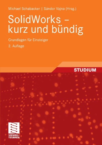 SolidWorks - kurz und bündig: Grundlagen für Einsteiger, 2. Auflage